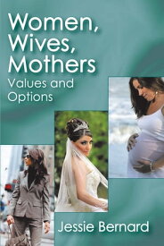 Women, Wives, Mothers Values and Options【電子書籍】