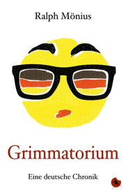 Grimmatorium Eine deutsche Chronik【電子書籍】[ Ralph M?nius ]
