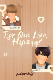 Por Que N?o, Hyung? 【電子書籍】[ Paburidoki ]