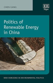 Politics of Renewable Energy in China【電子書籍】[ Chen Gang ]