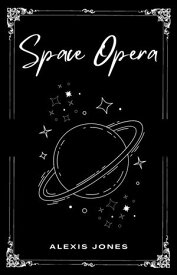 Space Opera【電子書籍】[ Alexis Jones ]