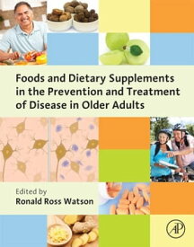 Foods and Dietary Supplements in the Prevention and Treatment of Disease in Older Adults【電子書籍】