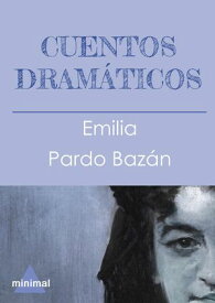 Cuentos dram?ticos【電子書籍】[ Emilia Pardo Baz?n ]