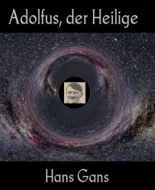 Adolfus, der Heilige【電子書籍】[ Hans Gans ]
