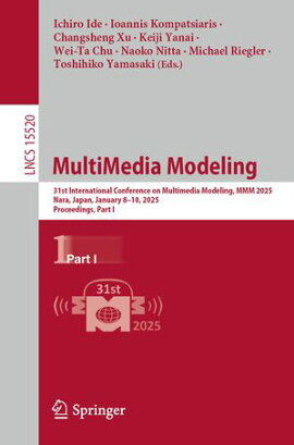 MultiMedia Modeling 31st International Conference on Multimedia Modeling, MMM 2025, Nara, Japan, January 8?10, 2025, Proceedings, Part I