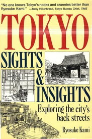 Tokyo Sights and Insights Exploring the City's Back Streets【電子書籍】[ Ryosuke Kami ]