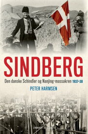 Sindberg Den danske Schindler og Nanjing-massakren 1937-38【電子書籍】[ Peter Harmsen ]
