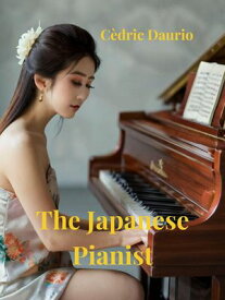The Japanese Pianist【電子書籍】[ C?dric Daurio ]