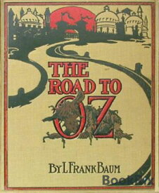 The Road to Oz (Illustrated)【電子書籍】[ L. Frank Baum ]