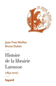Histoire de la librairie Larousse【電子書籍】[ Jean-Yves Mollier ]