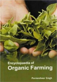 Encyclopaedia Of Organic Farming【電子書籍】[ Parmeshwar Singh ]