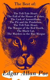 The Best of Edgar Allan Poe: The Tell-Tale Heart, The Fall of the House of Usher, The Cask of Amontillado, The Pit and the Pendulum, The Tell-Tale Heart, The Masque of the Red Death, The Black Cat, The Murders in the Rue Morgue【電子書籍】