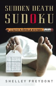 Sudden Death Sudoku A Katie McDonald Mystery【電子書籍】[ Shelley Freydont ]