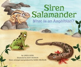 Siren Salamander What Is an Amphibian?【電子書籍】[ Linda Ayers ]