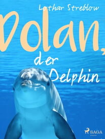 Dolan, der Delphin 【電子書籍】[ Lothar Streblow ]