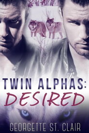 Twin Alphas: Desired Twin Alphas Series, #2【電子書籍】[ Georgette St. Clair ]