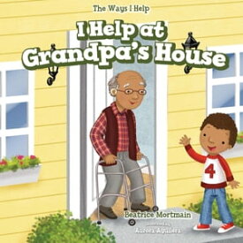 I Help at Grandpa's House【電子書籍】[ Beatrice Mortmain ]