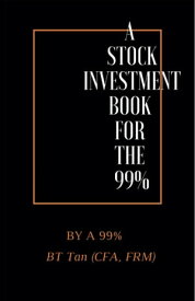 A Stock Investment Book For The 99%【電子書籍】[ BT TAN ]