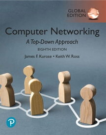 Computer Networking: A Top-Down Approach, Global Edition【電子書籍】[ James Kurose ]