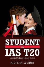 Student vs IAS T20 love is god and mercy divine【電子書籍】[ ACTION? & ABHI? ]