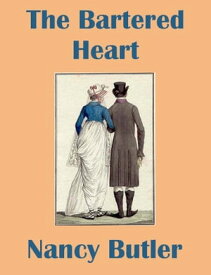 The Bartered Heart【電子書籍】[ Nancy Butler ]