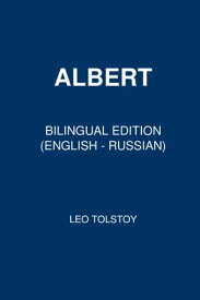 Albert Bilingual Edition (English ? Russian)【電子書籍】[ Leo Tolstoy ]