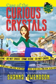 Case of the Curious Crystals Lucky Lexie Mysteries, #2【電子書籍】[ Shanna Swendson ]