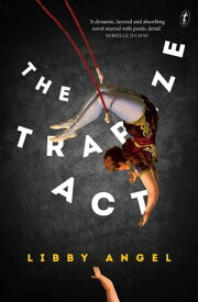 The Trapeze Act【電子書籍】[ Libby Angel ]