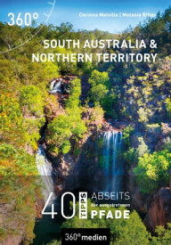 South Australia und Northern Territory 40 Tipps abseits der ausgetretenen Pfade【電子書籍】[ Corinna Melville ]