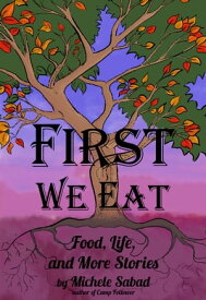 First We Eat Food, Life, and More Stories【電子書籍】[ Michele Sabad ]