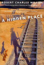 A Hidden Place【電子書籍】[ Robert Charles Wilson ]