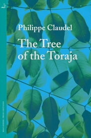 The Tree of the Toraja【電子書籍】[ Philippe Claudel ]