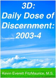 3D: Daily Dose of Discernment: 2003-4【電子書籍】[ Kevin Everett FitzMaurice ]