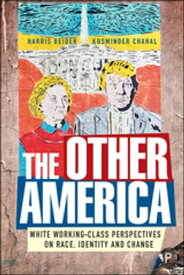 The Other America White Working Class Perspectives on Race, Identity and Change【電子書籍】[ Beider, Harris ]