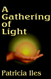 A Gathering of Light【電子書籍】[ Patricia Iles ]