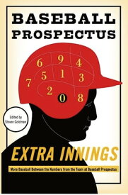 Extra Innings More Baseball Between the Numbers from the Team at Baseball Prospectus【電子書籍】[ The Baseball Prospectus ]