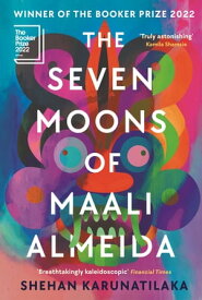 The Seven Moons of Maali Almeida Winner of the Booker Prize 2022【電子書籍】[ Shehan Karunatilaka ]