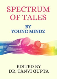 Spectrum of Tales【電子書籍】[ Dr Tanvi Gupta ]