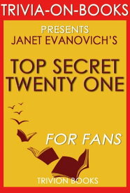 Top Secret Twenty-One: A Stephanie Plum Novel by Janet Evanovich (Trivia-On-Book) Trivia-On-Books【電子書籍】[ Trivion Books ]