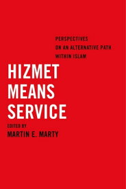 Hizmet Means Service Perspectives on an Alternative Path within Islam【電子書籍】