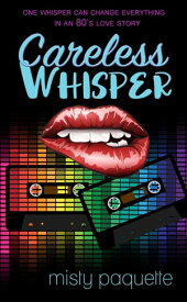 Careless Whisper【電子書籍】[ Misty Provencher ]