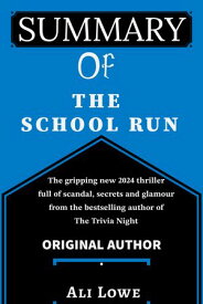 The School Run The gripping new 2024 thriller full of scandal, secrets and glamour from the bestselling author of The Trivia Night By Ali Lowe【電子書籍】[ Leonard ]