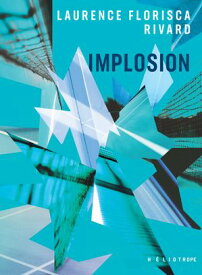 Implosion【電子書籍】[ Laurence Florisca Rivard ]