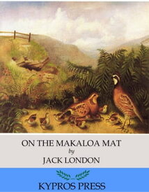 On the Makaloa Mat【電子書籍】[ Jack London ]