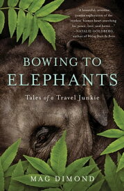 Bowing to Elephants Tales of a Travel Junkie【電子書籍】[ Mag Dimond ]