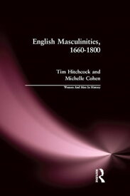 English Masculinities, 1660-1800【電子書籍】[ Tim Hitchcock ]