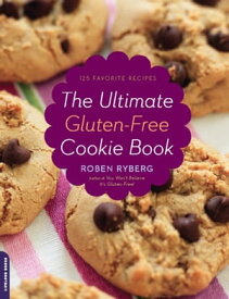 The Ultimate Gluten-Free Cookie Book【電子書籍】[ Roben Ryberg ]