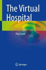 The Virtual Hospital【電子書籍】[ Paul Grant ]