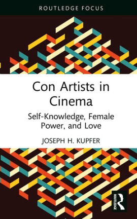 Con Artists in Cinema Self-Knowledge, Female Power, and Love