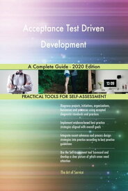 Acceptance Test Driven Development A Complete Guide - 2020 Edition【電子書籍】[ Gerardus Blokdyk ]